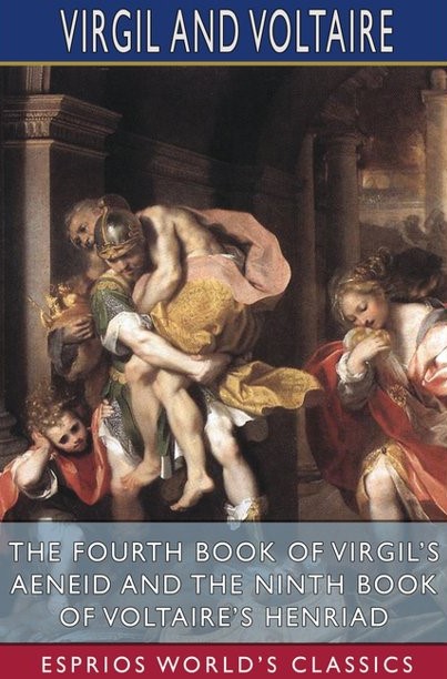 The 4th Book of Virgil's Aeneid & The 9th Book of Voltaire's Henriad